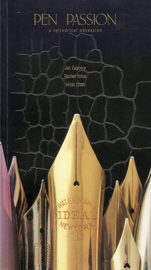 ITEM #6506: PEN PASSION: A CYLINDRICAL OBSESSION BY ZAGOORY, YOHAI & CHAN. Signed by author. Paperback. 119 pages of colored pictures of the collection of Rebecca Moss. Copyright 1992