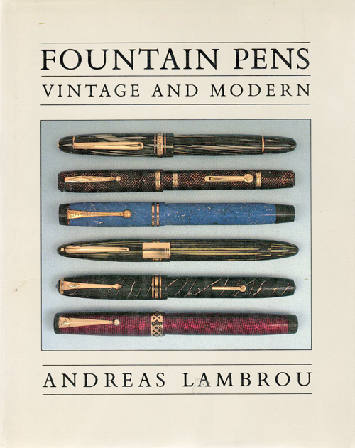 6515: FOUNTAIN PENS: VINTAGE AND MODERN by ANDREAS LAMBROU. Hardback. 240 pages of history, photos and discriptions of fountain pens. Color + black and white. Copyright 1989 by Sotheby's. Sixe is 7.75 x 1.25 x 9.75"