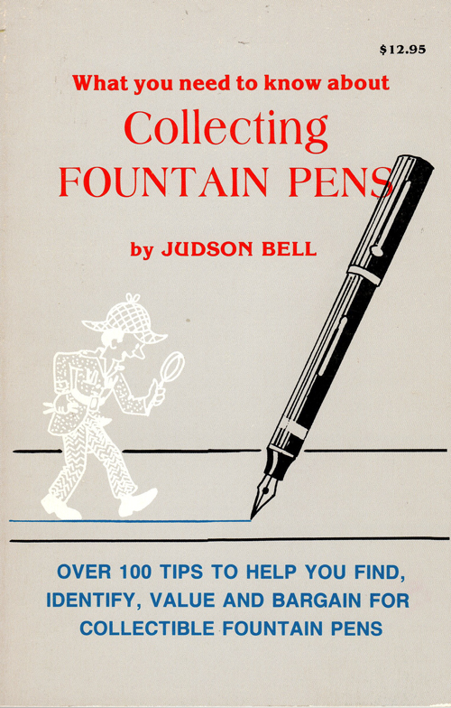 #6553: WHAT YOU NEED TO KNOW ABOUT COLLECTING FOUNTAIN PENS by JUDSON BELL. RARE FIND - OUT OF PRINT. Copyright 1989. 96 pages of original drawings and images of fountain pens, nibs and clips. Great insights on how to help you find collectible fountain pens. Includes values at time of printing