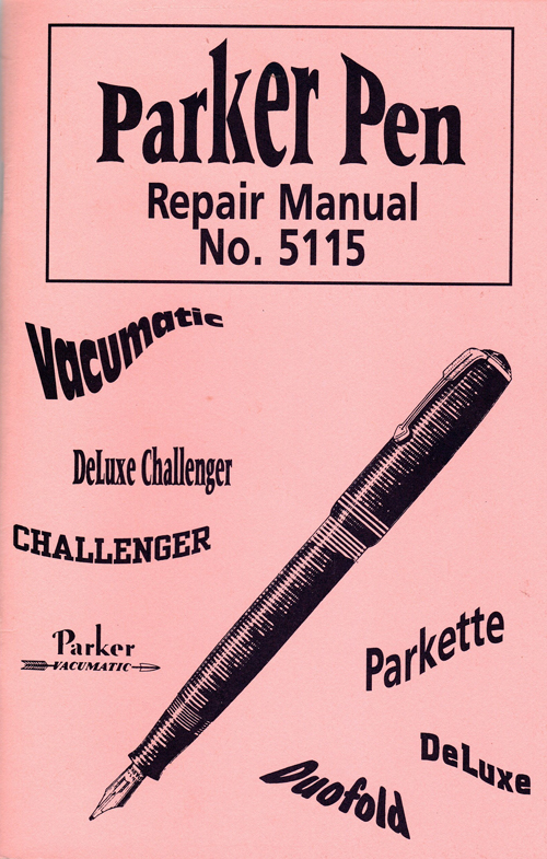 ITEM #6558: PARKER PEN REPAIR MANUAL NO. 5115. 8TH Edition by Parker Pen Company. 37 pages of black and white illustrations. Includes parts inventory and directions on how to repair Parker Fountain Pens. Pens covered are the Duofold Parkette, Vacumatic, Deluxe Challenger, Challenger.