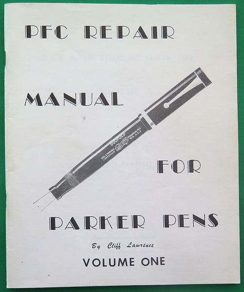 PFC REPAIR MANUAL FOR PARKER PENS BY CLIFF LAWRENCE, VOL 1