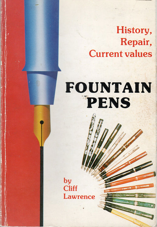 FOUNTAIN PENS: HISTORY, REPAIR, CURRENT VALUES by CLIFF LAWRENCE