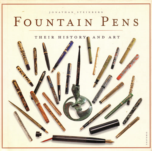 FOUNTAIN PENS THEIR HISTORY AND ART BY JONATHAN STEINBERG