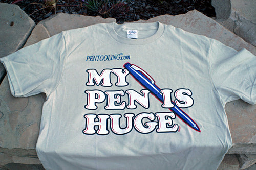 My Pen Is Huge T-Shirt
