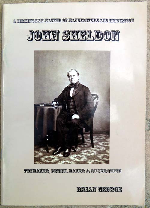 JOHN SHELDON, TOYMAKER, PENCILMAKER AND SILVERSMITH by Brian George