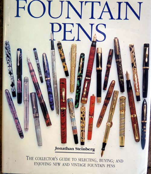 FOUNTAIN PENS - THE COLLECTOR'S GUIDE TO SELECTING, BUYING, AND ENJOYING NEW AND VINTAGE FOUNTAIN PENSby JONATHAN STEINBERG